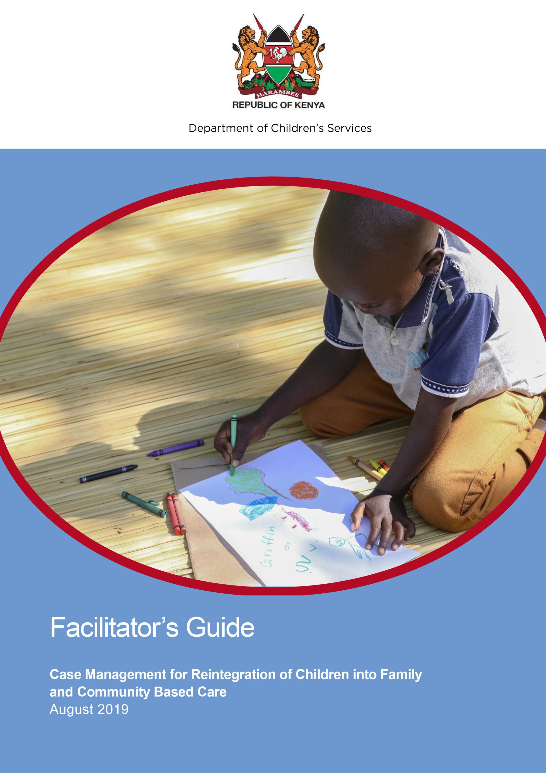 Case Management for Reintegration of Children into Family and Community Based Care - Facilitator’s Guide (August 2019)
